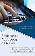E-Book (epub) Resistance Advocacy as News von Benjamin Rex LaPoe II, Victoria L. Lapoe
