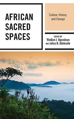 E-Book (epub) African Sacred Spaces von 'Biodun J. Ogundayo, Julius O. Adekunle