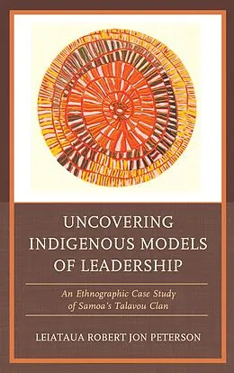 E-Book (epub) Uncovering Indigenous Models of Leadership von Robert Jon Peterson
