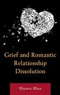E-Book (epub) Grief and Romantic Relationship Dissolution von Shawn Blue