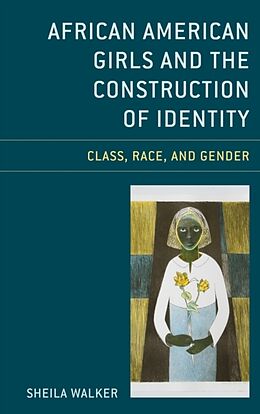 Livre Relié African American Girls and the Construction of Identity de Sheila Walker