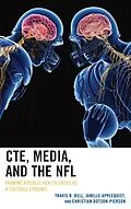 E-Book (epub) CTE, Media, and the NFL von Travis R. Bell, Janelle Applequist, Christian Dotson-Pierson