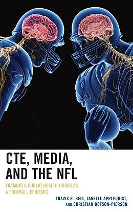 E-Book (epub) CTE, Media, and the NFL von Travis R. Bell, Janelle Applequist, Christian Dotson-Pierson