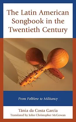 E-Book (epub) The Latin American Songbook in the Twentieth Century von Tânia Da Costa Garcia