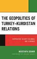 E-Book (epub) The Geopolitics of Turkey-Kurdistan Relations von Mustafa Demir