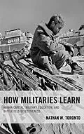 E-Book (epub) How Militaries Learn von Nathan W. Toronto