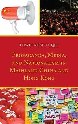 E-Book (epub) Propaganda, Media, and Nationalism in Mainland China and Hong Kong von Wei Lu