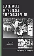 E-Book (epub) Black Rodeo in the Texas Gulf Coast Region von Demetrius W. Pearson