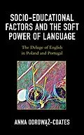 E-Book (epub) Socio-educational Factors and the Soft Power of Language von Anna Odrowaz-Coates