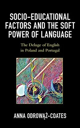E-Book (epub) Socio-educational Factors and the Soft Power of Language von Anna Odrowaz-Coates