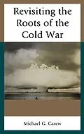 E-Book (epub) Revisiting the Roots of the Cold War von Michael G. Carew