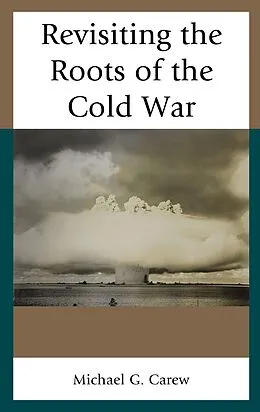 E-Book (epub) Revisiting the Roots of the Cold War von Michael G. Carew