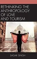 E-Book (epub) Rethinking the Anthropology of Love and Tourism von Sagar Singh