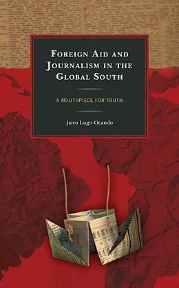 E-Book (epub) Foreign Aid and Journalism in the Global South von Jairo Lugo-Ocando
