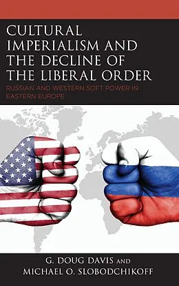 E-Book (epub) Cultural Imperialism and the Decline of the Liberal Order von G. Doug Davis, Michael O. Slobodchikoff