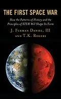 ePUB The First Space War von J. Furman Daniel III, T. K. Rogers