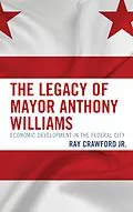 E-Book (epub) The Legacy of Mayor Anthony Williams von Ray Crawford Jr.