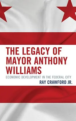 E-Book (epub) The Legacy of Mayor Anthony Williams von Ray Crawford Jr.