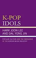 E-Book (epub) K-Pop Idols von Hark Joon Lee, Kyong Yoon Yong Jin