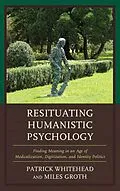 E-Book (epub) Resituating Humanistic Psychology von Patrick M. Whitehead, Miles Groth