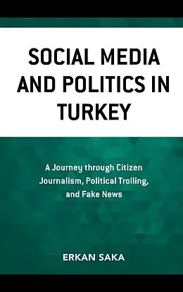 E-Book (epub) Social Media and Politics in Turkey von Erkan Saka