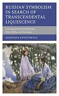 E-Book (epub) Russian Symbolism in Search of Transcendental Liquescence von Anastasia Kostetskaya