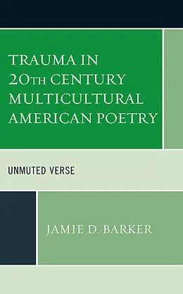 E-Book (epub) Trauma in 20th Century Multicultural American Poetry von Jamie D. Barker