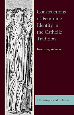 Fester Einband Constructions of Feminine Identity in the Catholic Tradition von Christopher M. Flavin