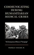 E-Book (epub) Communicating during Humanitarian Medical Crises von Marouf Hasian Jr.