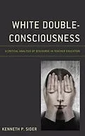 E-Book (epub) White Double-Consciousness von Kenneth P. Sider