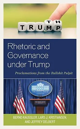 E-Book (epub) Rhetoric and Governance under Trump von Bernd Kaussler, Lars J. Kristiansen, Jeffrey Delbert