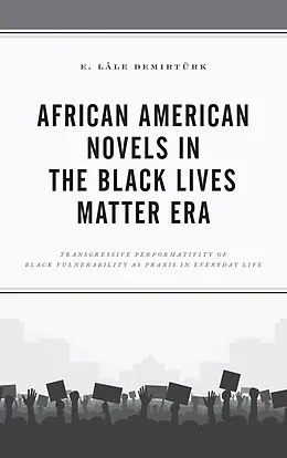 E-Book (epub) African American Novels in the Black Lives Matter Era von E. Lâle Demirtürk