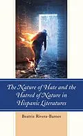 E-Book (epub) The Nature of Hate and the Hatred of Nature in Hispanic Literatures von Beatriz Rivera-Barnes