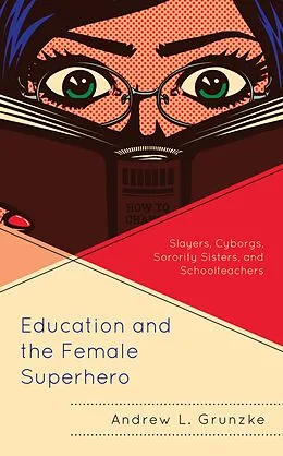 E-Book (epub) Education and the Female Superhero von Andrew L. Grunzke
