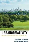 E-Book (epub) Urbanormativity von Gregory M. Fulkerson, Alexander R. Thomas
