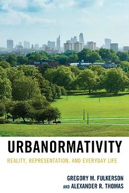 E-Book (epub) Urbanormativity von Gregory M. Fulkerson, Alexander R. Thomas