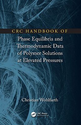 E-Book (pdf) CRC Handbook of Phase Equilibria and Thermodynamic Data of Polymer Solutions at Elevated Pressures von Christian Wohlfarth