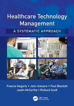 E-Book (pdf) Healthcare Technology Management - A Systematic Approach von Francis Hegarty, John Amoore, Paul Blackett