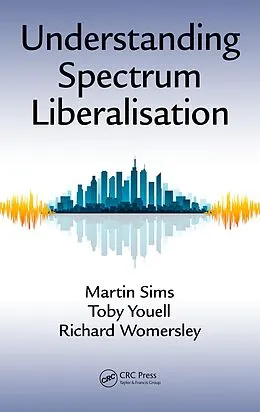 E-Book (pdf) Understanding Spectrum Liberalisation von Martin Sims, Toby Youell, Richard Womersley