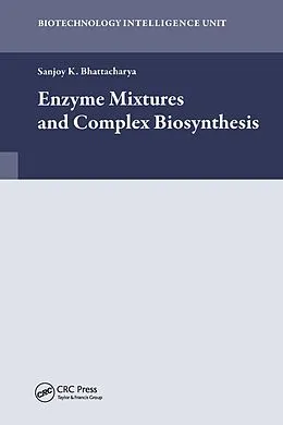 E-Book (pdf) Enzyme Mixtures and Complex Biosynthesis von Sanjoy K. Bhattacharya