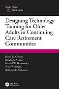 E-Book (pdf) Designing Technology Training for Older Adults in Continuing Care Retirement Communities von Shelia R. Cotten, Elizabeth A. Yost, Ronald W. Berkowsky