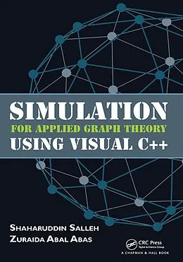 E-Book (pdf) Simulation for Applied Graph Theory Using Visual C++ von Shaharuddin Salleh, Zuraida Abal Abas