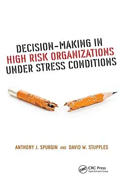 E-Book (pdf) Decision-Making in High Risk Organizations Under Stress Conditions von Anthony J. Spurgin, David W. Stupples