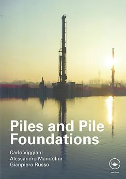 E-Book (pdf) Piles and Pile Foundations von Carlo Viggiani, Alessandro Mandolini, Gianpiero Russo