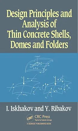 E-Book (pdf) Design Principles and Analysis of Thin Concrete Shells, Domes and Folders von Iakov Iskhakov, Yuri Ribakov