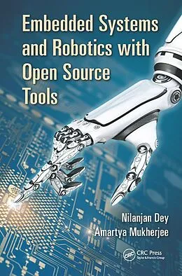 E-Book (pdf) Embedded Systems and Robotics with Open Source Tools von Nilanjan Dey, Amartya Mukherjee