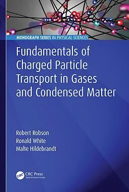 PDF Fundamentals of Charged Particle Transport in Gases and Condensed Matter von Robert Robson, Ronald White, Malte Hildebrandt
