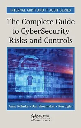 E-Book (pdf) The Complete Guide to Cybersecurity Risks and Controls von Anne Kohnke, Dan Shoemaker, Ken E. Sigler