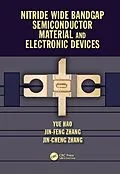 E-Book (pdf) Nitride Wide Bandgap Semiconductor Material and Electronic Devices von Yue Hao, Jin Feng Zhang, Jin Cheng Zhang