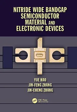 E-Book (pdf) Nitride Wide Bandgap Semiconductor Material and Electronic Devices von Yue Hao, Jin Feng Zhang, Jin Cheng Zhang